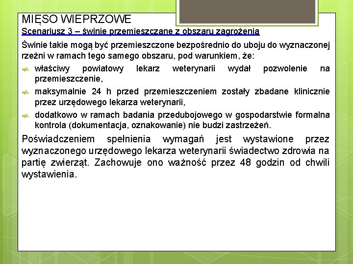 MIĘSO WIEPRZOWE Scenariusz 3 – świnie przemieszczane z obszaru zagrożenia Świnie takie mogą być
