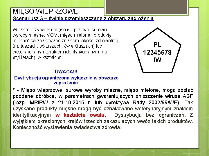 MIĘSO WIEPRZOWE Scenariusz 3 – świnie przemieszczane z obszaru zagrożenia W takim przypadku mięso