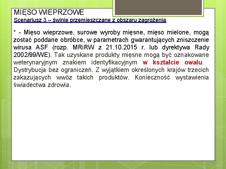 MIĘSO WIEPRZOWE Scenariusz 3 – świnie przemieszczane z obszaru zagrożenia * - Mięso wieprzowe,