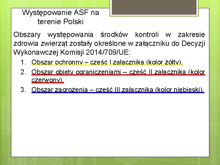 Występowanie ASF na terenie Polski Obszary występowania środków kontroli w zakresie zdrowia zwierząt zostały