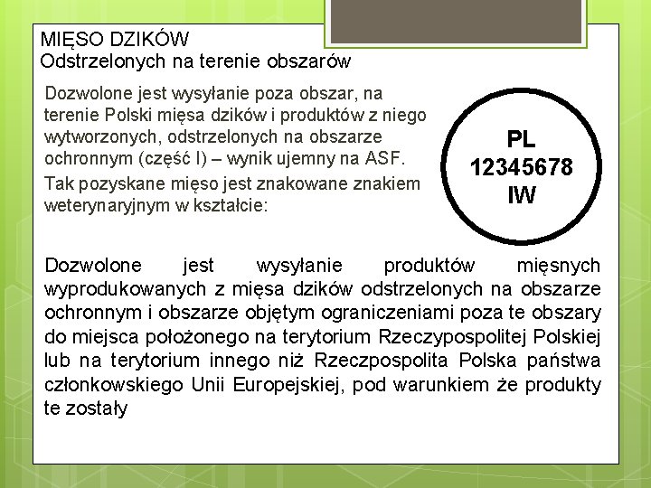 MIĘSO DZIKÓW Odstrzelonych na terenie obszarów Dozwolone jest wysyłanie poza obszar, na terenie Polski