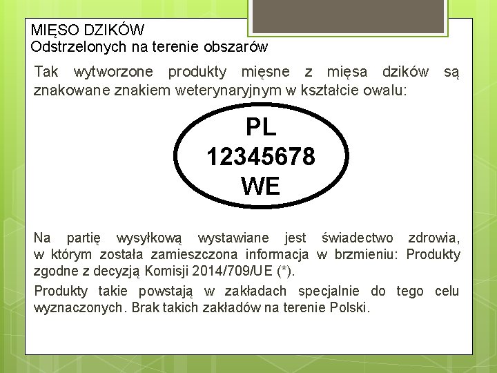 MIĘSO DZIKÓW Odstrzelonych na terenie obszarów Tak wytworzone produkty mięsne z mięsa dzików są