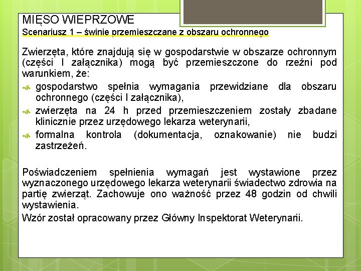 MIĘSO WIEPRZOWE Scenariusz 1 – świnie przemieszczane z obszaru ochronnego Zwierzęta, które znajdują się