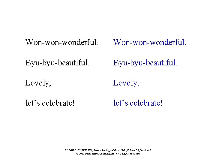 Won-won-wonderful. Byu-byu-beautiful. Lovely, let’s celebrate! GLO-GLORIOUS!, Teresa Jennings – MUSIC K-8, Volume 22, Number