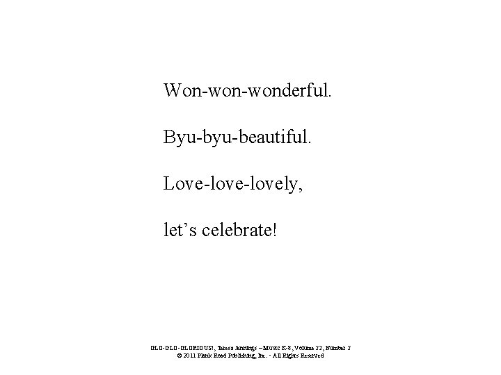 Won-wonderful. Byu-beautiful. Love-lovely, let’s celebrate! GLO-GLORIOUS!, Teresa Jennings – MUSIC K-8, Volume 22, Number