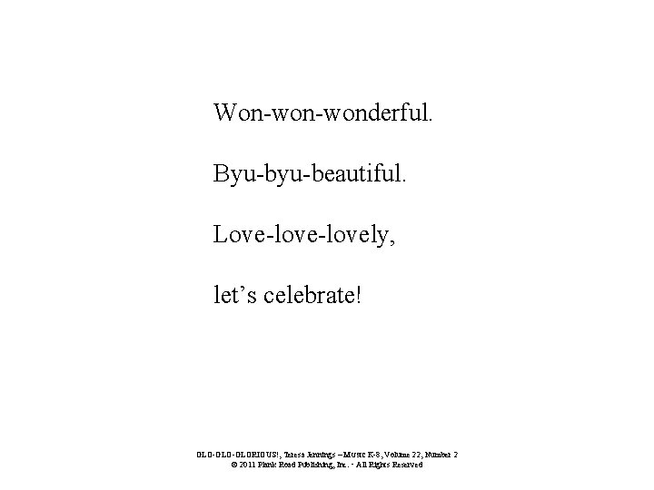 Won-wonderful. Byu-beautiful. Love-lovely, let’s celebrate! GLO-GLORIOUS!, Teresa Jennings – MUSIC K-8, Volume 22, Number