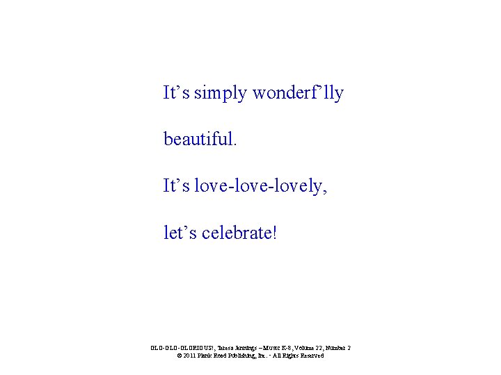 It’s simply wonderf’lly beautiful. It’s love-lovely, let’s celebrate! GLO-GLORIOUS!, Teresa Jennings – MUSIC K-8,