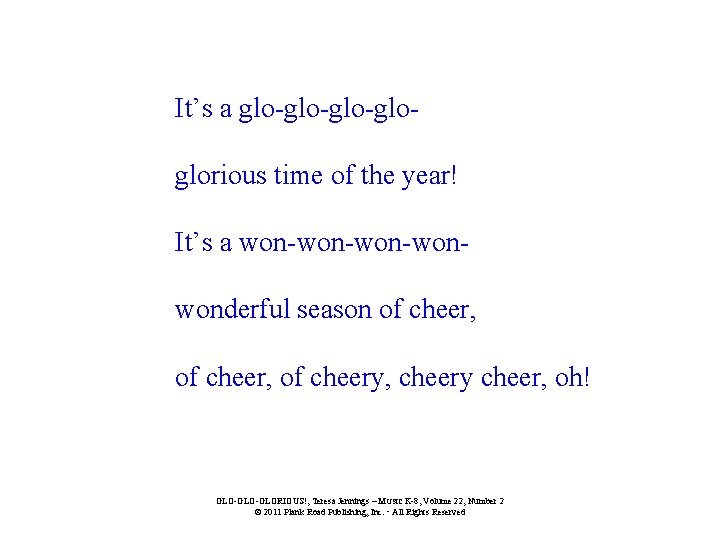 It’s a glo-glo-gloglorious time of the year! It’s a won-won-wonwonderful season of cheer, of