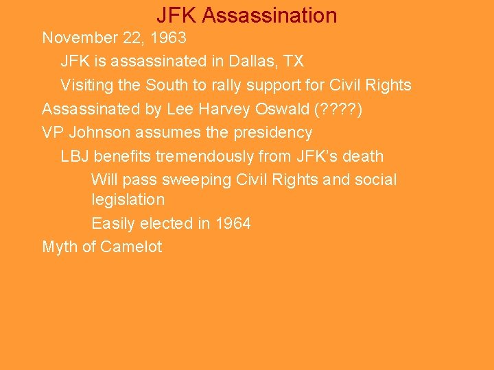 JFK Assassination November 22, 1963 JFK is assassinated in Dallas, TX Visiting the South