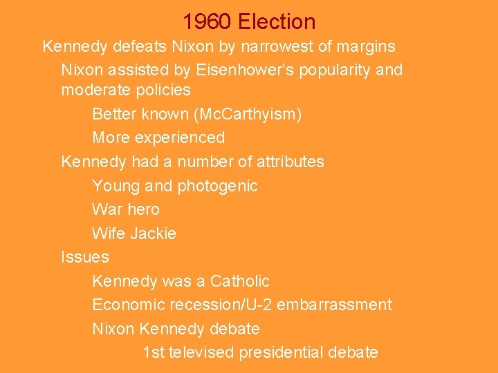 1960 Election Kennedy defeats Nixon by narrowest of margins Nixon assisted by Eisenhower’s popularity