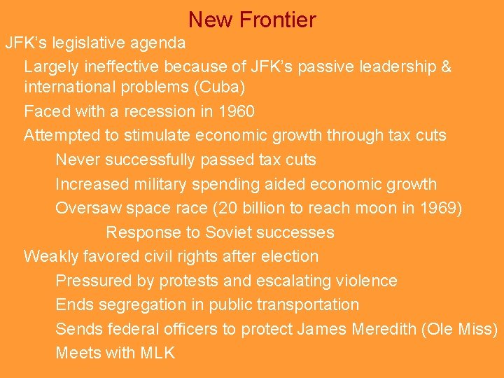 New Frontier JFK’s legislative agenda Largely ineffective because of JFK’s passive leadership & international