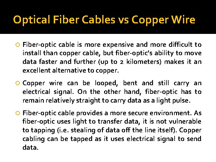 Optical Fiber Cables vs Copper Wire Fiber-optic cable is more expensive and more difficult