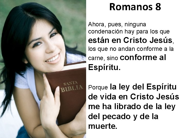 Romanos 8 Ahora, pues, ninguna condenación hay para los que están en Cristo Jesús,