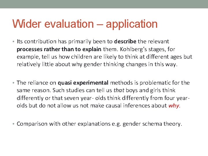 Wider evaluation – application • Its contribution has primarily been to describe the relevant