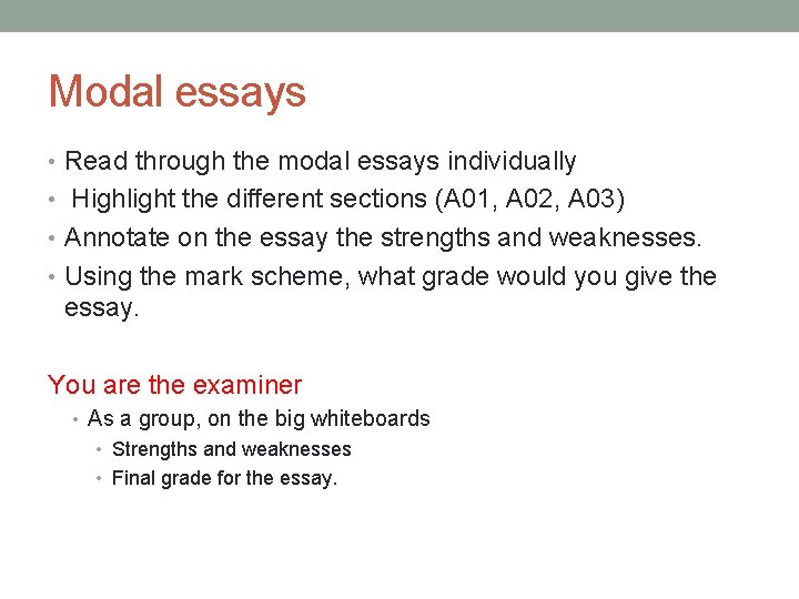 Modal essays • Read through the modal essays individually • Highlight the different sections