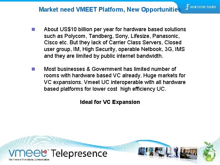 Market need VMEET Platform, New Opportunities n About US$10 billion per year for hardware