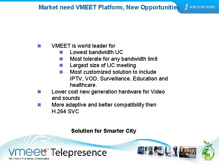 Market need VMEET Platform, New Opportunities n n n VMEET is world leader for