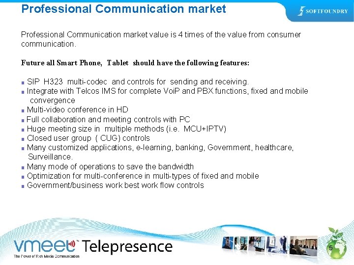 Professional Communication market value is 4 times of the value from consumer communication. Future