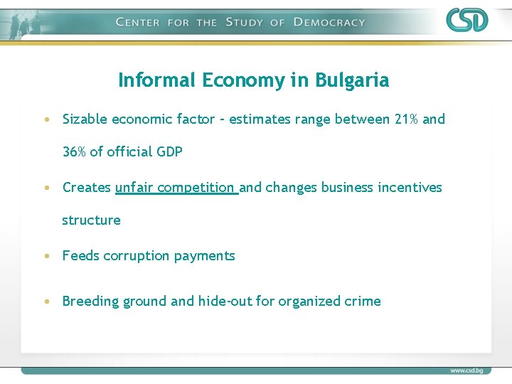 Informal Economy in Bulgaria • Sizable economic factor – estimates range between 21% and