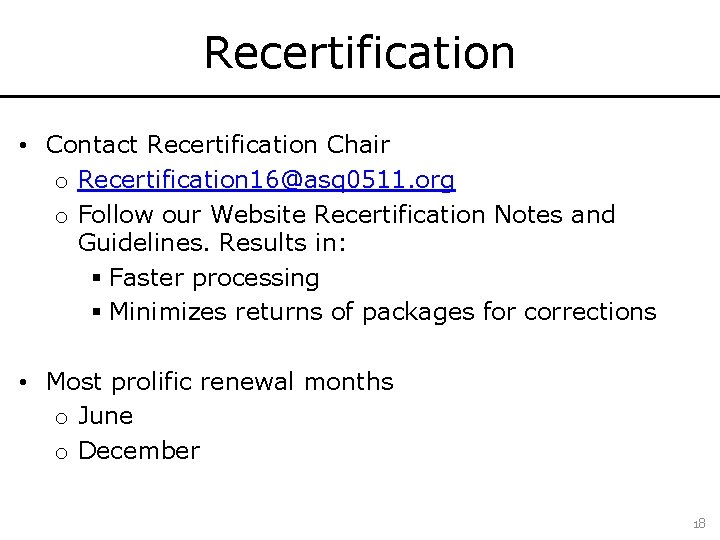 Recertification • Contact Recertification Chair o Recertification 16@asq 0511. org o Follow our Website