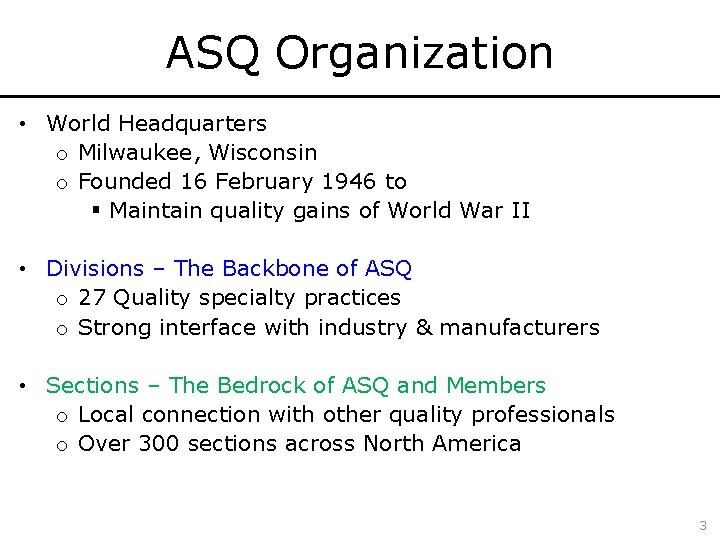 ASQ Organization • World Headquarters o Milwaukee, Wisconsin o Founded 16 February 1946 to