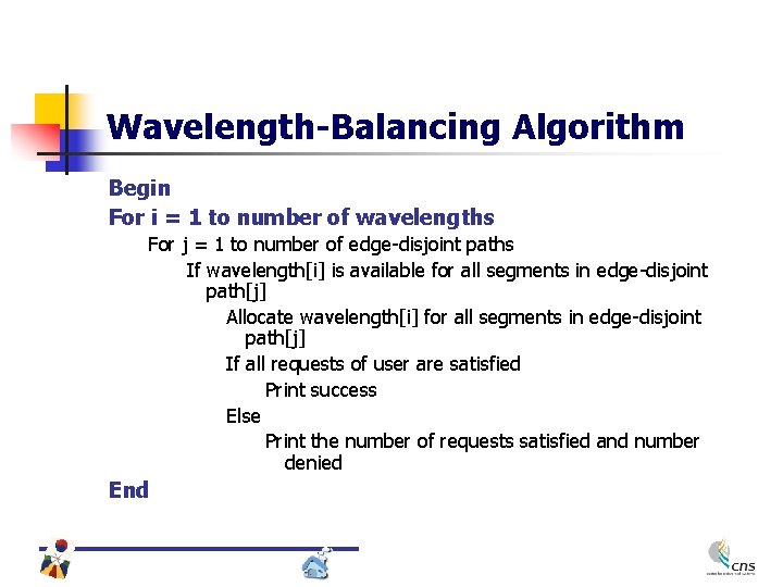 Wavelength-Balancing Algorithm Begin For i = 1 to number of wavelengths For j =