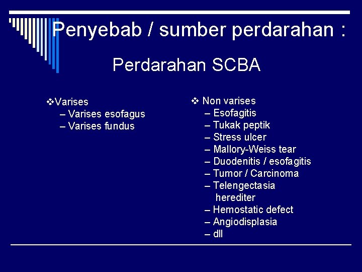 Penyebab / sumber perdarahan : Perdarahan SCBA v. Varises – Varises esofagus – Varises