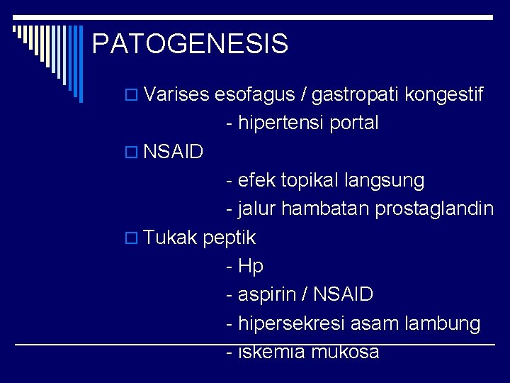 PATOGENESIS o Varises esofagus / gastropati kongestif - hipertensi portal o NSAID - efek