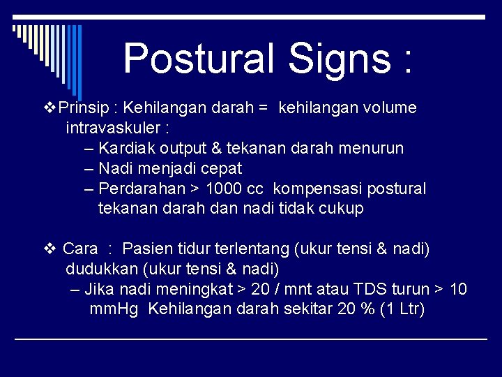 Postural Signs : v. Prinsip : Kehilangan darah = kehilangan volume intravaskuler : –