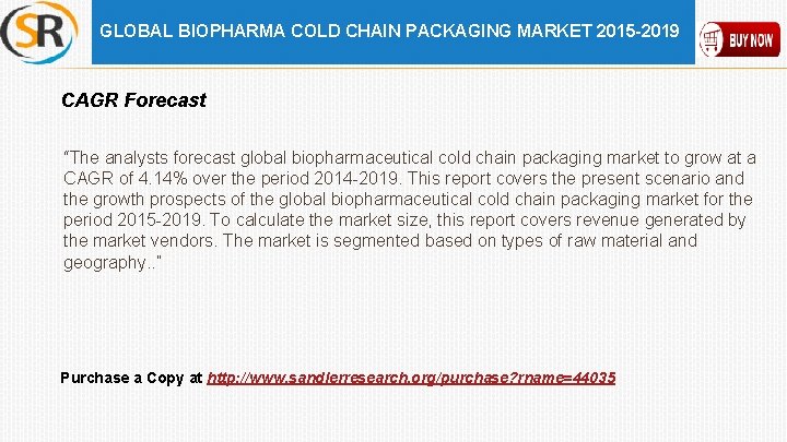 GLOBAL BIOPHARMA COLD CHAIN PACKAGING MARKET 2015 -2019 CAGR Forecast “The analysts forecast global