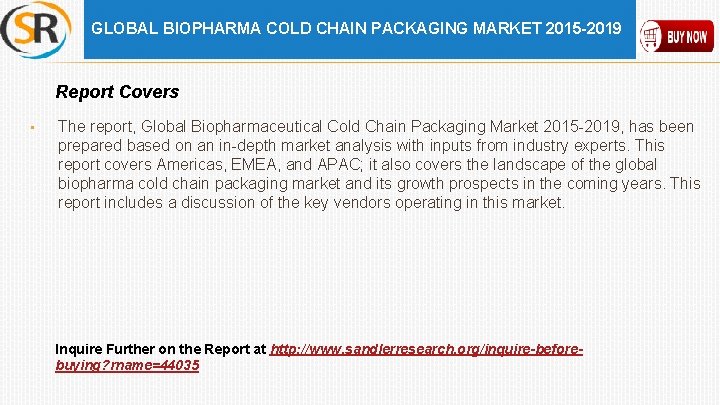 GLOBAL BIOPHARMA COLD CHAIN PACKAGING MARKET 2015 -2019 Report Covers • The report, Global