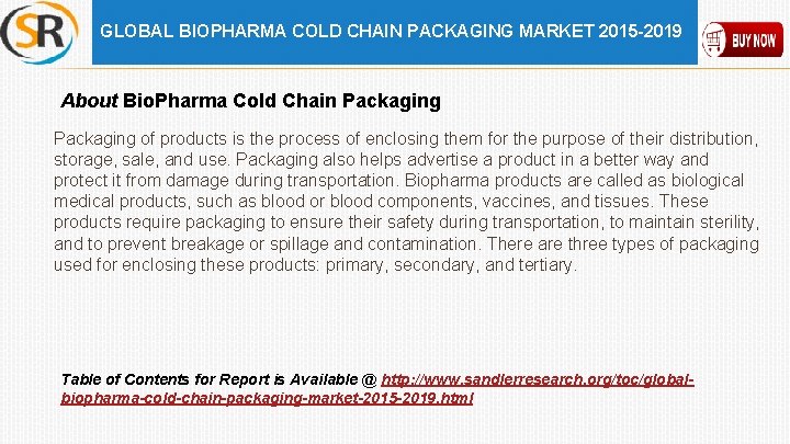 GLOBAL BIOPHARMA COLD CHAIN PACKAGING MARKET 2015 -2019 About Bio. Pharma Cold Chain Packaging