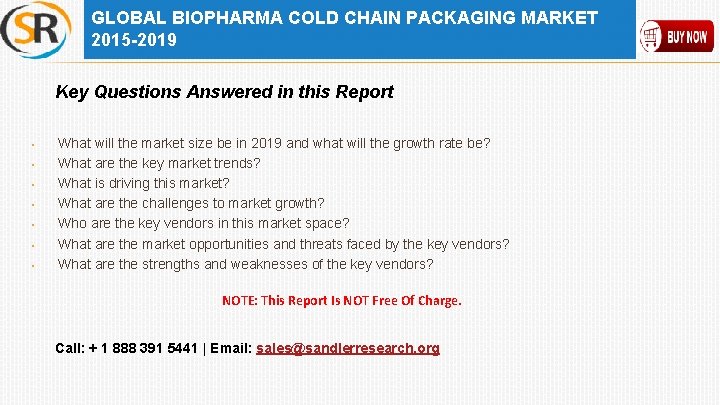 GLOBAL BIOPHARMA COLD CHAIN PACKAGING MARKET 2015 -2019 Key Questions Answered in this Report