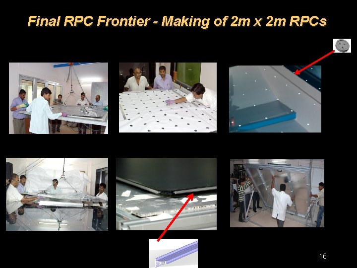 Final RPC Frontier - Making of 2 m x 2 m RPCs 16 