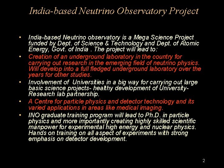 India-based Neutrino Observatory Project • • • India-based Neutrino observatory is a Mega Science