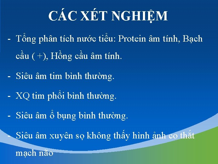 CÁC XÉT NGHIỆM - Tổng phân tích nước tiểu: Protein âm tính, Bạch cầu