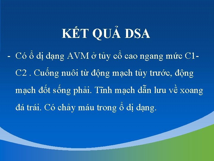 KẾT QUẢ DSA - Có ổ dị dạng AVM ở tủy cổ cao ngang