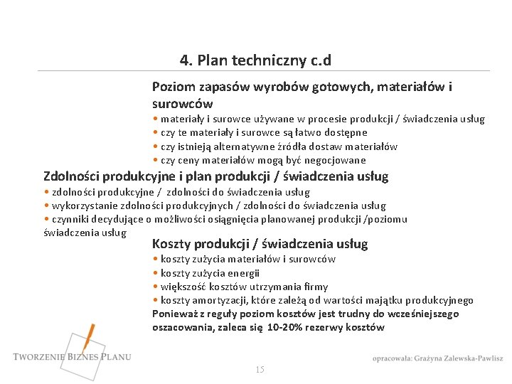 4. Plan techniczny c. d Poziom zapasów wyrobów gotowych, materiałów i surowców • materiały