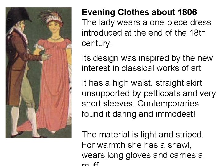 Evening Clothes about 1806 The lady wears a one-piece dress introduced at the end