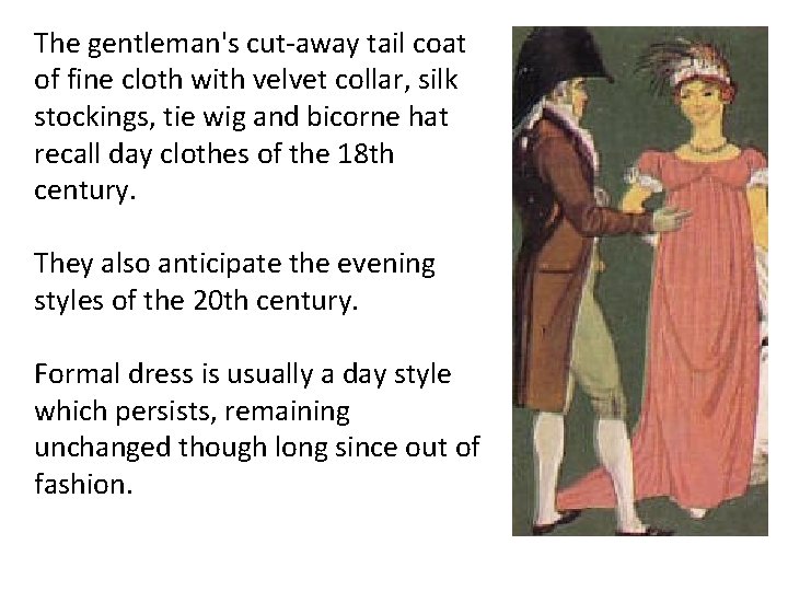 The gentleman's cut-away tail coat of fine cloth with velvet collar, silk stockings, tie