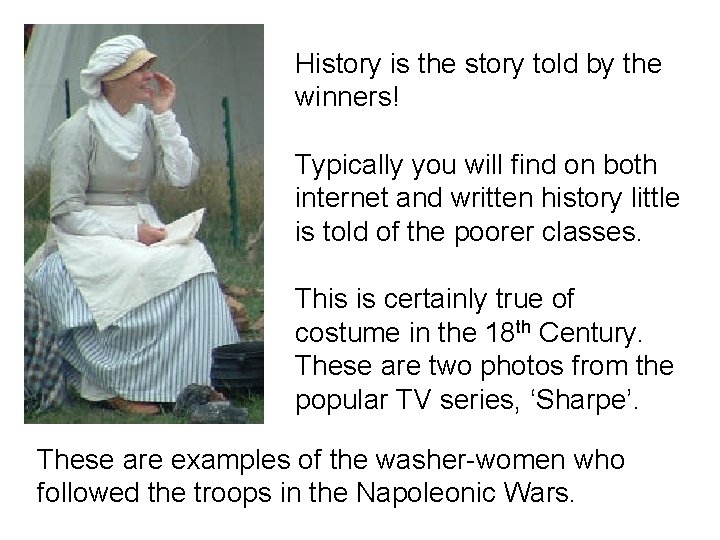 History is the story told by the winners! Typically you will find on both