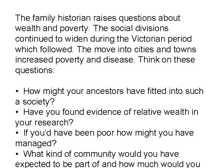 The family historian raises questions about wealth and poverty. The social divisions continued to