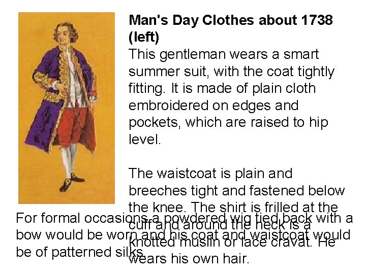 Man's Day Clothes about 1738 (left) This gentleman wears a smart summer suit, with