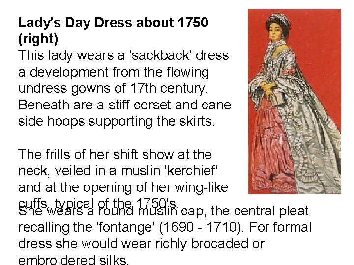 Lady's Day Dress about 1750 (right) This lady wears a 'sackback' dress a development