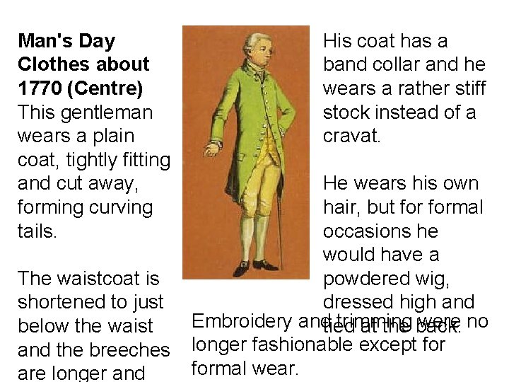 Man's Day Clothes about 1770 (Centre) This gentleman wears a plain coat, tightly fitting