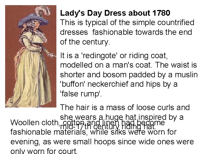 Lady's Day Dress about 1780 This is typical of the simple countrified dresses fashionable