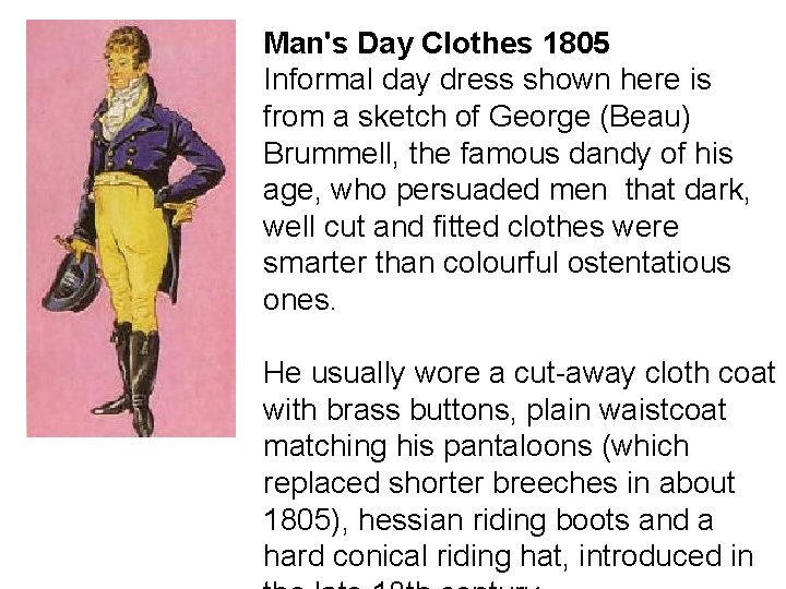 Man's Day Clothes 1805 Informal day dress shown here is from a sketch of