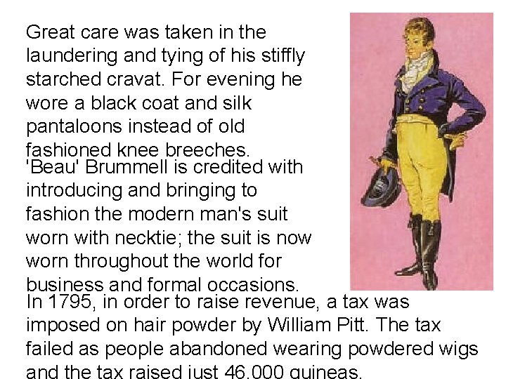 Great care was taken in the laundering and tying of his stiffly starched cravat.