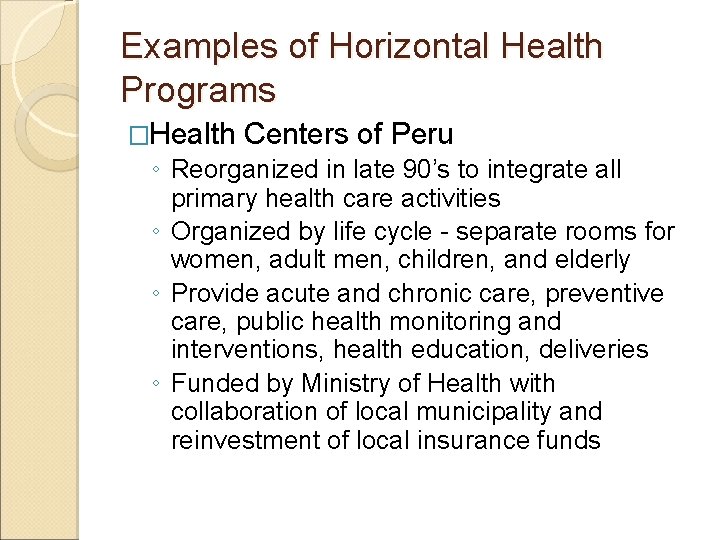 Examples of Horizontal Health Programs �Health Centers of Peru ◦ Reorganized in late 90’s