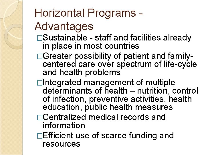 Horizontal Programs Advantages �Sustainable - staff and facilities already in place in most countries